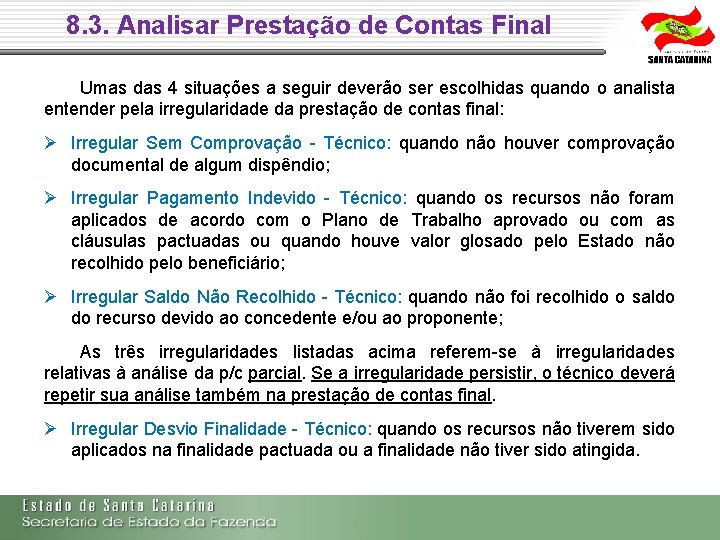 8. 3. Analisar Prestação de Contas Final Umas das 4 situações a seguir deverão 8. 3. Analisar Prestação de Contas Final Umas das 4 situações a seguir deverão