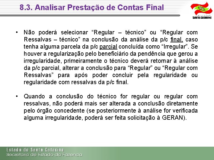 8. 3. Analisar Prestação de Contas Final • Não poderá selecionar “Regular – técnico” 8. 3. Analisar Prestação de Contas Final • Não poderá selecionar “Regular – técnico”