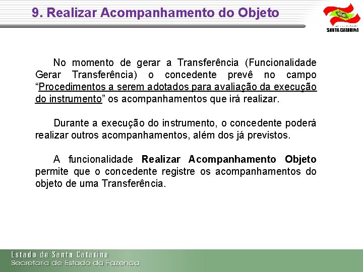 9. Realizar Acompanhamento do Objeto No momento de gerar a Transferência (Funcionalidade Gerar Transferência) 9. Realizar Acompanhamento do Objeto No momento de gerar a Transferência (Funcionalidade Gerar Transferência)