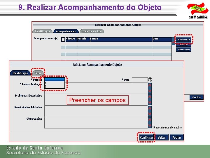 9. Realizar Acompanhamento do Objeto Preencher os campos 9. Realizar Acompanhamento do Objeto Preencher os campos