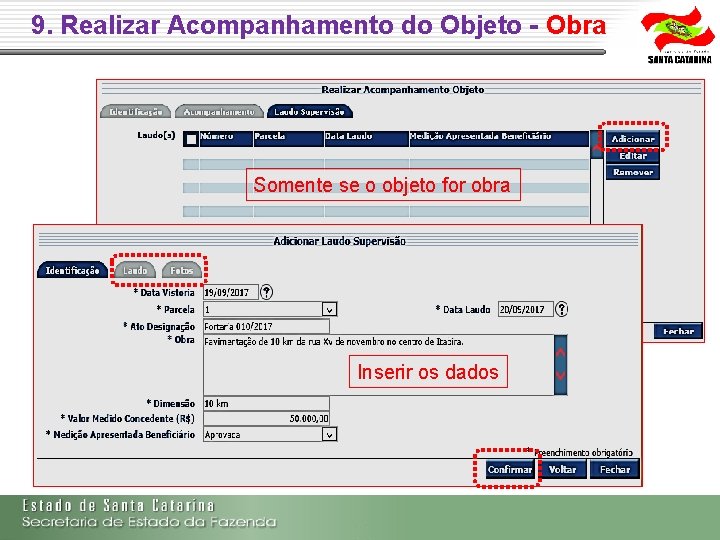 9. Realizar Acompanhamento do Objeto - Obra Somente se o objeto for obra Inserir 9. Realizar Acompanhamento do Objeto - Obra Somente se o objeto for obra Inserir