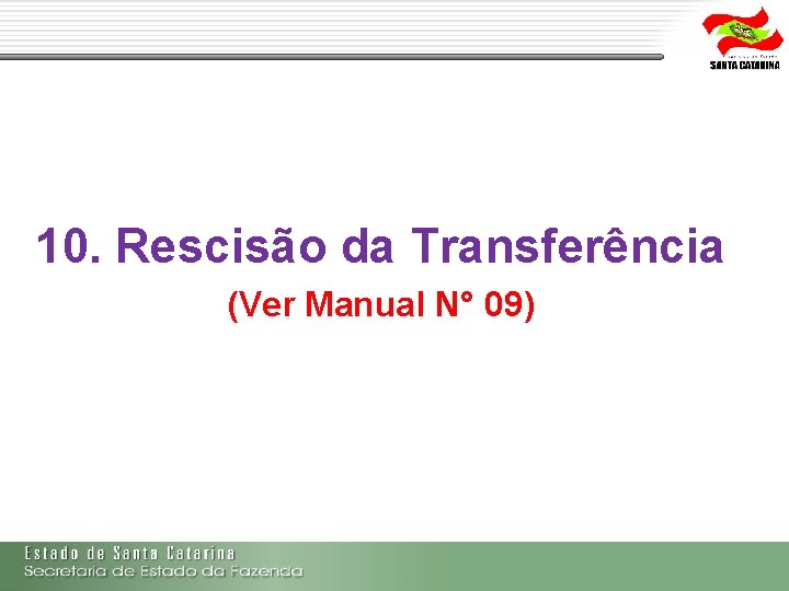 10. Rescisão da Transferência (Ver Manual N° 09) 10. Rescisão da Transferência (Ver Manual N° 09)