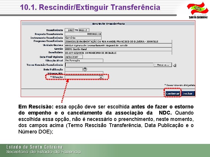 10. 1. Rescindir/Extinguir Transferência Em Rescisão: essa opção deve ser escolhida antes de fazer 10. 1. Rescindir/Extinguir Transferência Em Rescisão: essa opção deve ser escolhida antes de fazer