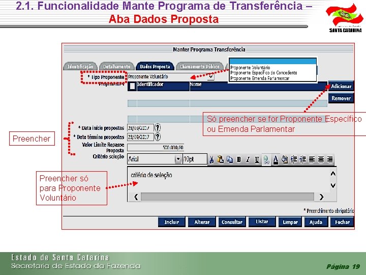 2. 1. Funcionalidade Mante Programa de Transferência – Aba Dados Proposta Só preencher se 2. 1. Funcionalidade Mante Programa de Transferência – Aba Dados Proposta Só preencher se