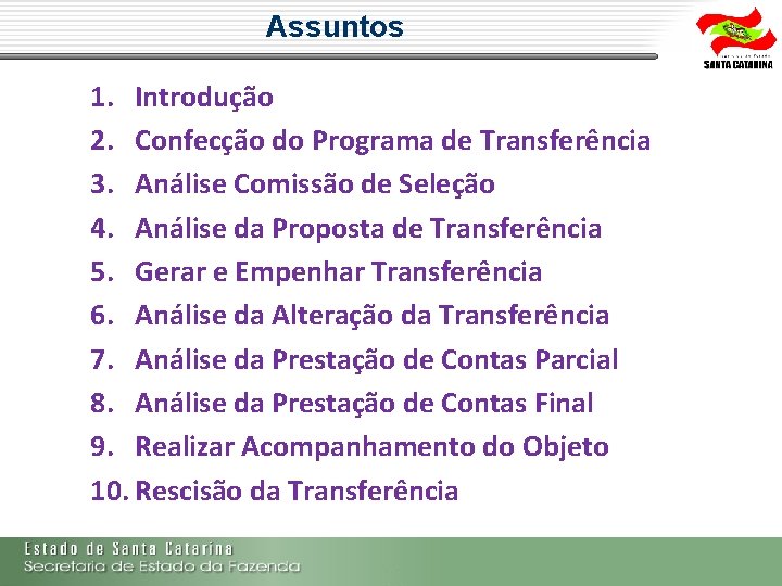Assuntos 1. Introdução 2. Confecção do Programa de Transferência 3. Análise Comissão de Seleção Assuntos 1. Introdução 2. Confecção do Programa de Transferência 3. Análise Comissão de Seleção