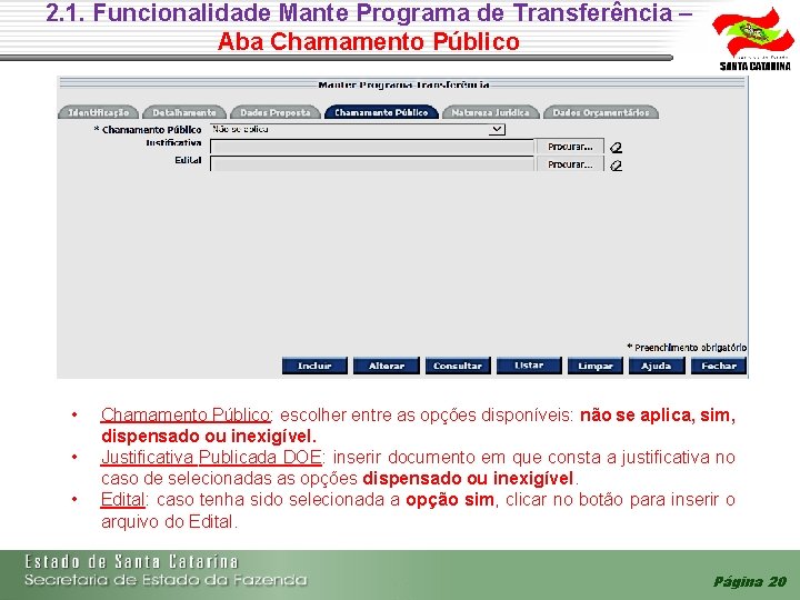 2. 1. Funcionalidade Mante Programa de Transferência – Aba Chamamento Público • • • 2. 1. Funcionalidade Mante Programa de Transferência – Aba Chamamento Público • • •