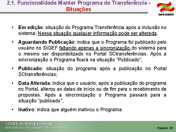 2. 1. Funcionalidade Manter Programa de Transferência - Situações • Em edição: situação do 2. 1. Funcionalidade Manter Programa de Transferência - Situações • Em edição: situação do