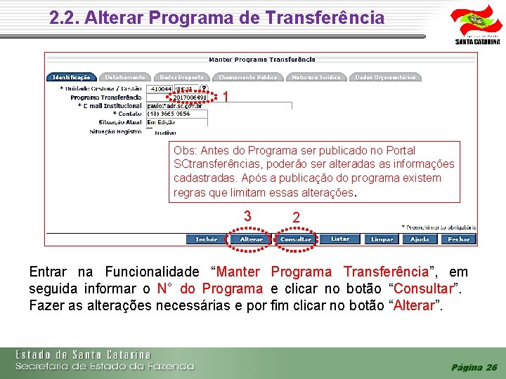 2. 2. Alterar Programa de Transferência 1 Obs: Antes do Programa ser publicado no 2. 2. Alterar Programa de Transferência 1 Obs: Antes do Programa ser publicado no