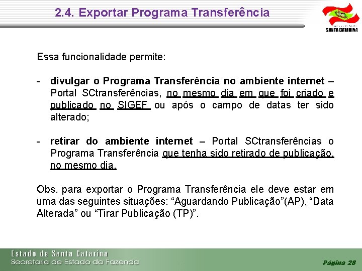 2. 4. Exportar Programa Transferência Essa funcionalidade permite: - divulgar o Programa Transferência no 2. 4. Exportar Programa Transferência Essa funcionalidade permite: - divulgar o Programa Transferência no