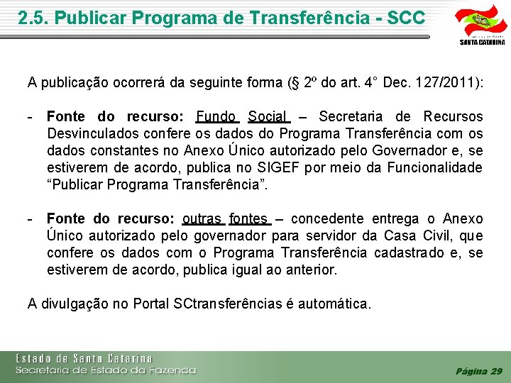 2. 5. Publicar Programa de Transferência - SCC A publicação ocorrerá da seguinte forma 2. 5. Publicar Programa de Transferência - SCC A publicação ocorrerá da seguinte forma