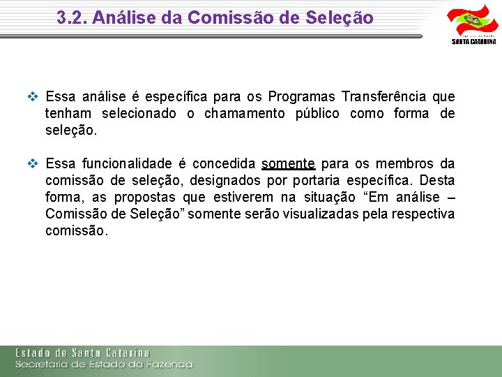 3. 2. Análise da Comissão de Seleção Essa análise é específica para os Programas 3. 2. Análise da Comissão de Seleção Essa análise é específica para os Programas