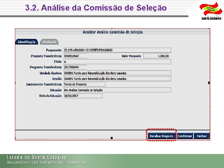 3. 2. Análise da Comissão de Seleção 3. 2. Análise da Comissão de Seleção