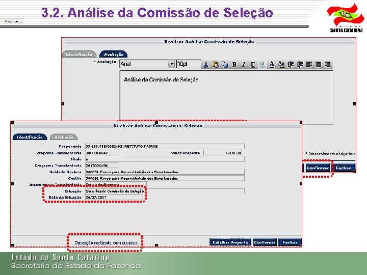 3. 2. Análise da Comissão de Seleção 3. 2. Análise da Comissão de Seleção