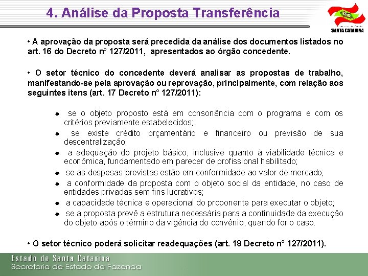 4. Análise da Proposta Transferência • A aprovação da proposta será precedida da análise 4. Análise da Proposta Transferência • A aprovação da proposta será precedida da análise