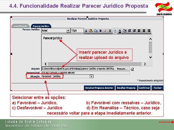 4. 4. Funcionalidade Realizar Parecer Jurídico Proposta Inserir parecer Jurídico e realizar upload do 4. 4. Funcionalidade Realizar Parecer Jurídico Proposta Inserir parecer Jurídico e realizar upload do