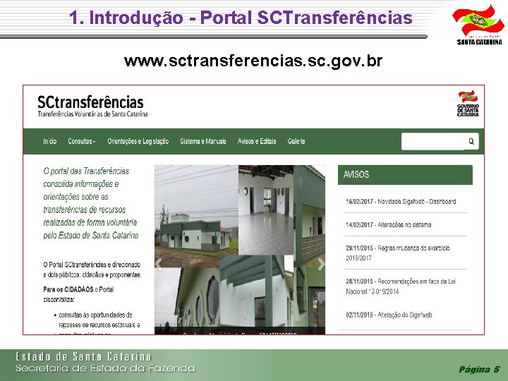1. Introdução - Portal SCTransferências www. sctransferencias. sc. gov. br Página 5 1. Introdução - Portal SCTransferências www. sctransferencias. sc. gov. br Página 5