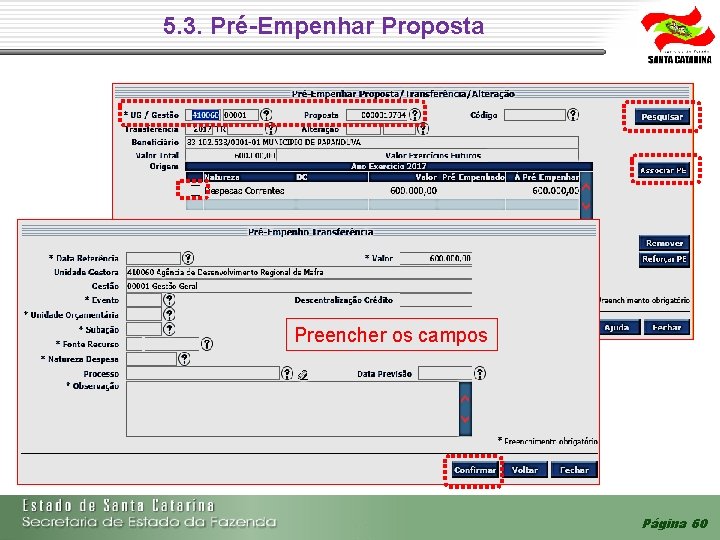 5. 3. Pré-Empenhar Proposta Preencher os campos Página 60 5. 3. Pré-Empenhar Proposta Preencher os campos Página 60