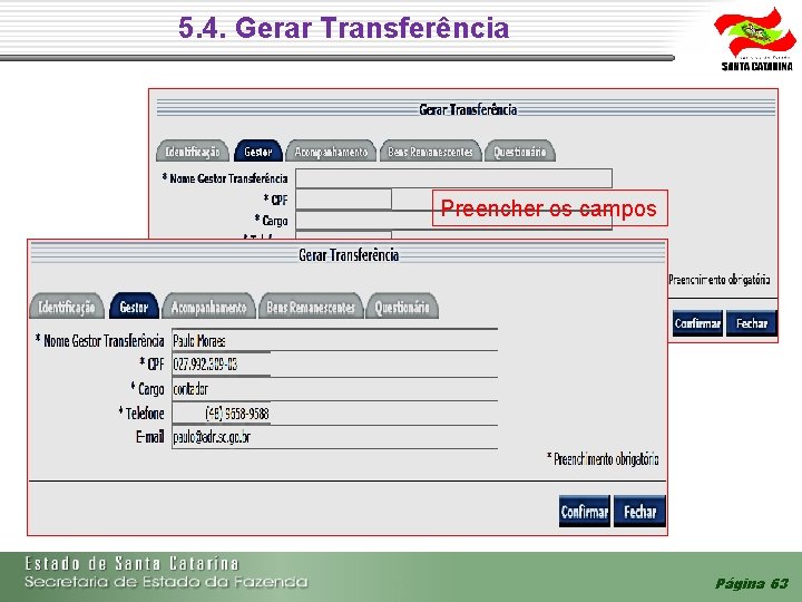 5. 4. Gerar Transferência Preencher os campos Página 63 5. 4. Gerar Transferência Preencher os campos Página 63