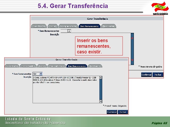 5. 4. Gerar Transferência Inserir os bens remanescentes, caso existir. Página 65 5. 4. Gerar Transferência Inserir os bens remanescentes, caso existir. Página 65
