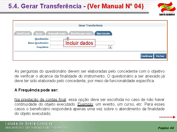 5. 4. Gerar Transferência - (Ver Manual N° 04) Incluir dados As perguntas do 5. 4. Gerar Transferência - (Ver Manual N° 04) Incluir dados As perguntas do