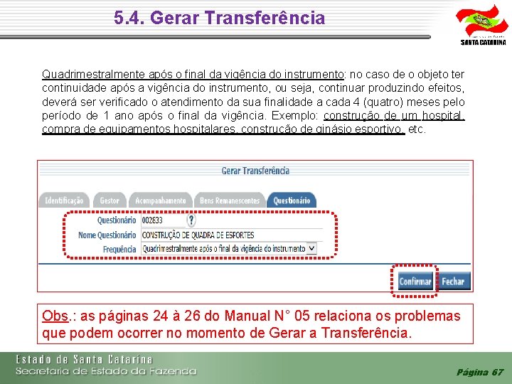 5. 4. Gerar Transferência Quadrimestralmente após o final da vigência do instrumento: no caso 5. 4. Gerar Transferência Quadrimestralmente após o final da vigência do instrumento: no caso