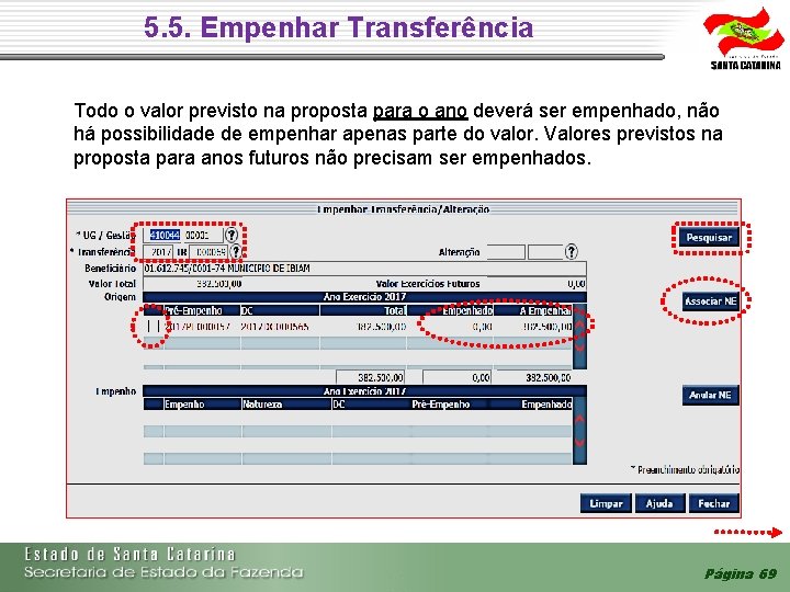 5. 5. Empenhar Transferência Todo o valor previsto na proposta para o ano deverá 5. 5. Empenhar Transferência Todo o valor previsto na proposta para o ano deverá