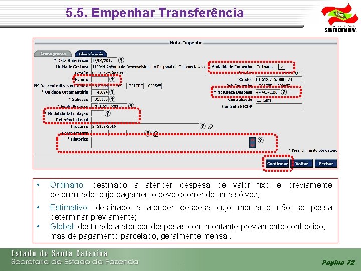 5. 5. Empenhar Transferência • Ordinário: destinado a atender despesa de valor fixo e 5. 5. Empenhar Transferência • Ordinário: destinado a atender despesa de valor fixo e