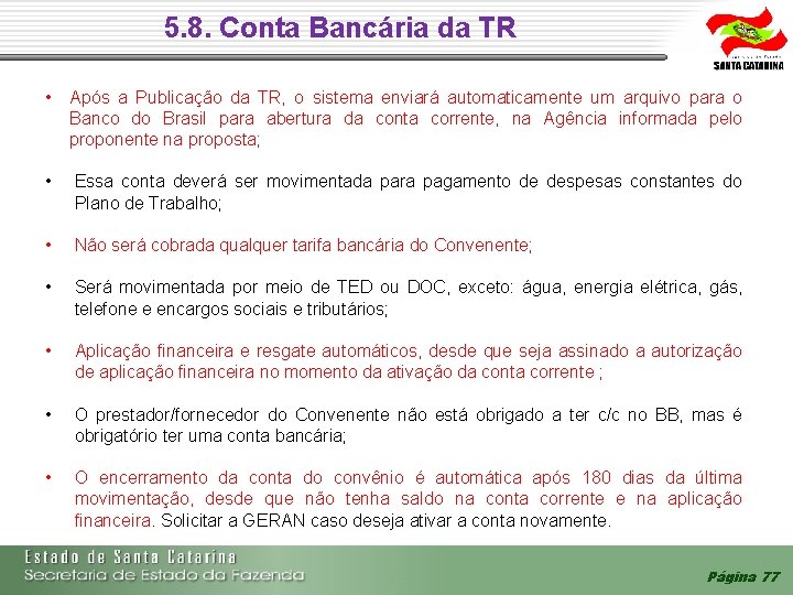 5. 8. Conta Bancária da TR • Após a Publicação da TR, o sistema 5. 8. Conta Bancária da TR • Após a Publicação da TR, o sistema