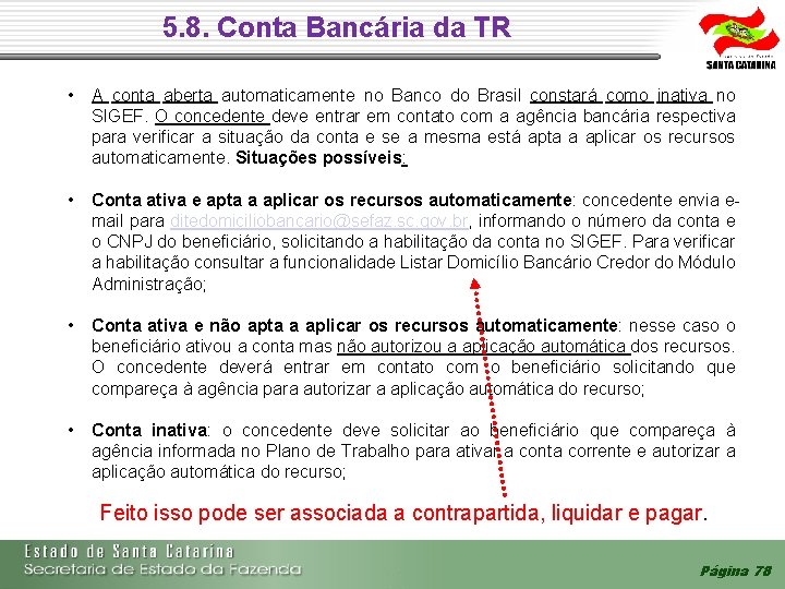5. 8. Conta Bancária da TR • A conta aberta automaticamente no Banco do 5. 8. Conta Bancária da TR • A conta aberta automaticamente no Banco do