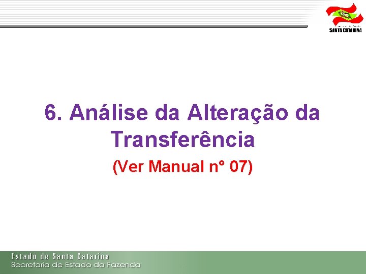 6. Análise da Alteração da Transferência (Ver Manual n° 07) 6. Análise da Alteração da Transferência (Ver Manual n° 07)