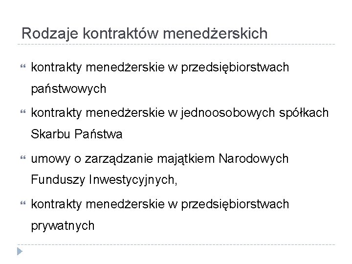 Rodzaje kontraktów menedżerskich kontrakty menedżerskie w przedsiębiorstwach państwowych kontrakty menedżerskie w jednoosobowych spółkach Skarbu