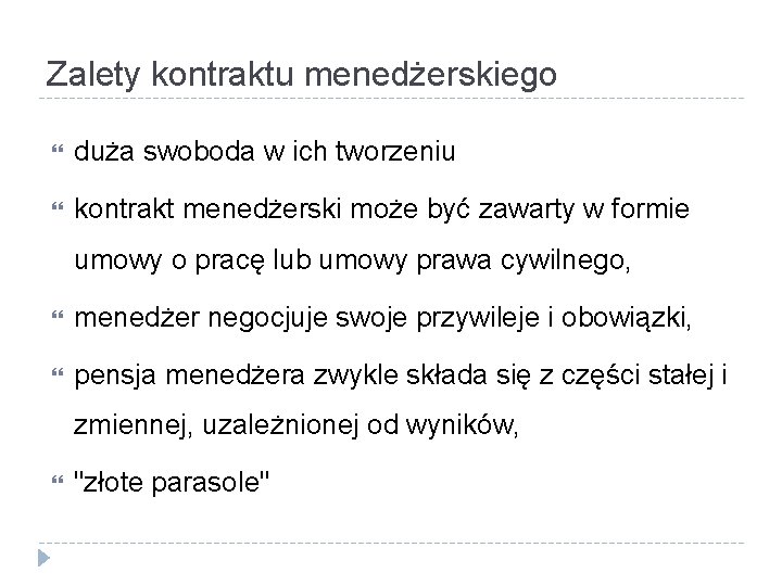 Zalety kontraktu menedżerskiego duża swoboda w ich tworzeniu kontrakt menedżerski może być zawarty w