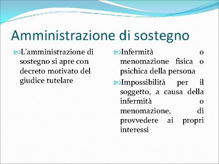 Amministrazione di sostegno L’amministrazione di sostegno si apre con decreto motivato del giudice tutelare