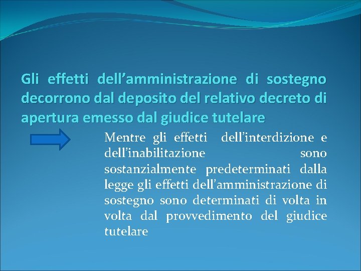 Gli effetti dell’amministrazione di sostegno decorrono dal deposito del relativo decreto di apertura emesso