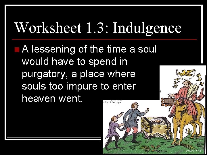 Worksheet 1. 3: Indulgence n. A lessening of the time a soul would have