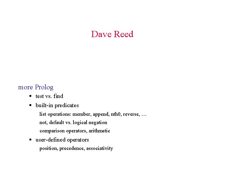 Dave Reed more Prolog § test vs. find § built-in predicates list operations: member,