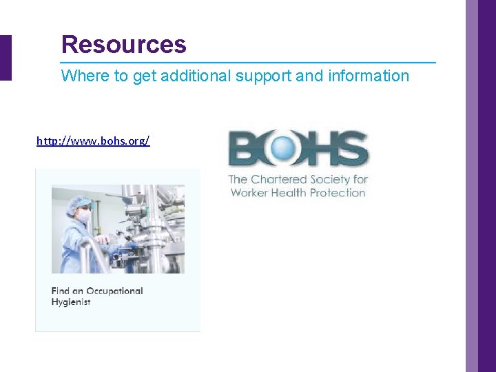 Resources Where to get additional support and information http: //www. bohs. org/ 