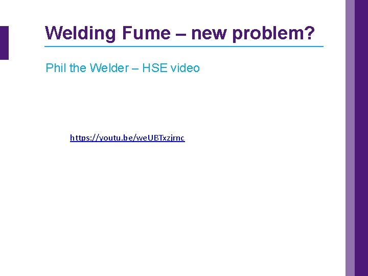 Welding Fume – new problem? Phil the Welder – HSE video https: //youtu. be/we.