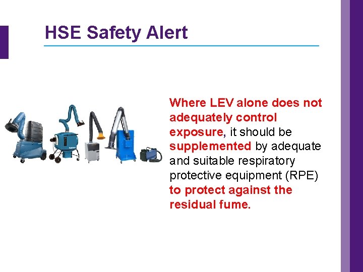 HSE Safety Alert Where LEV alone does not adequately control exposure, it should be
