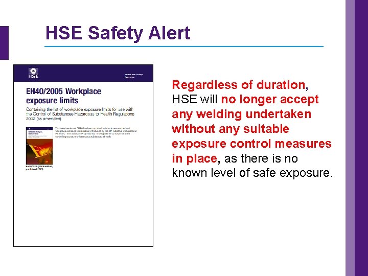 HSE Safety Alert Regardless of duration, HSE will no longer accept any welding undertaken