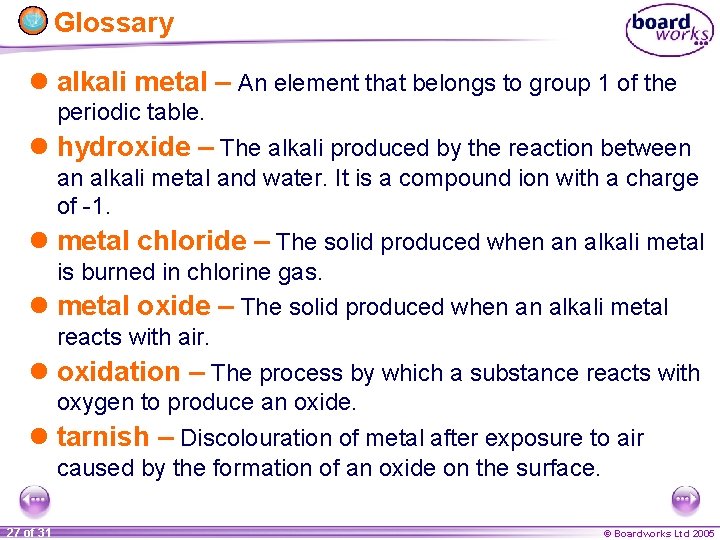 Glossary l alkali metal – An element that belongs to group 1 of the