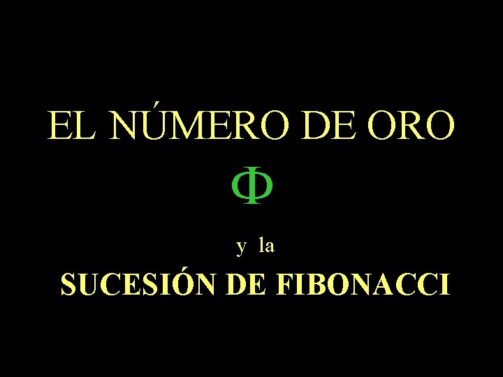 EL NÚMERO DE ORO F y la SUCESIÓN DE FIBONACCI 