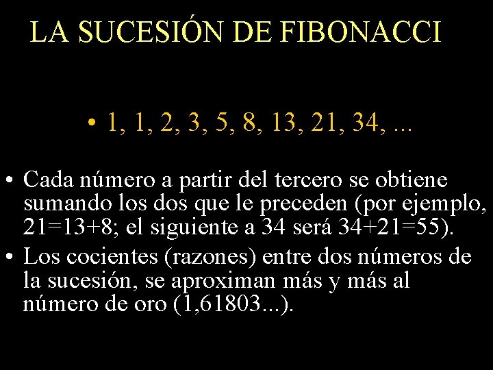 LA SUCESIÓN DE FIBONACCI • 1, 1, 2, 3, 5, 8, 13, 21, 34,