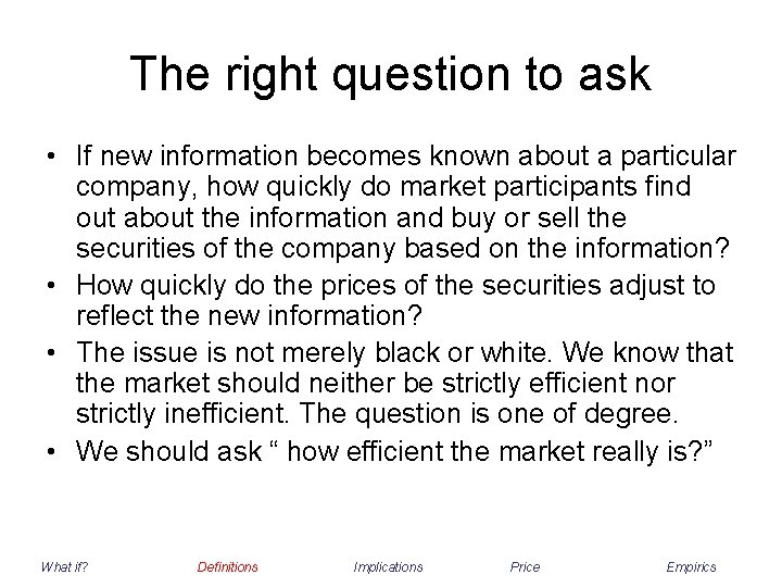 The right question to ask • If new information becomes known about a particular