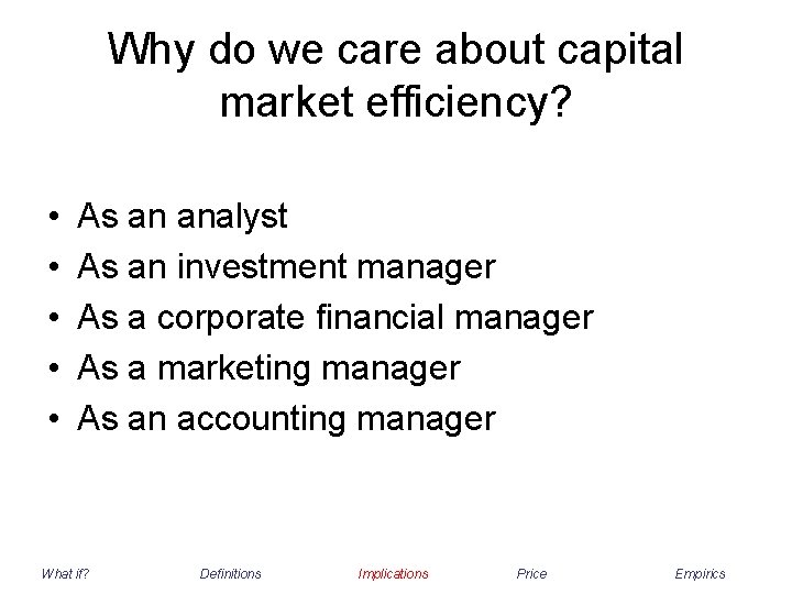 Why do we care about capital market efficiency? • • • As an analyst