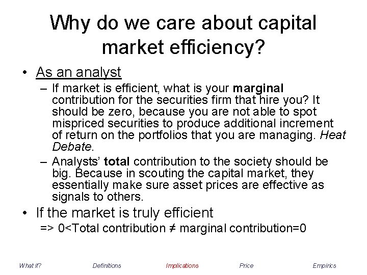 Why do we care about capital market efficiency? • As an analyst – If