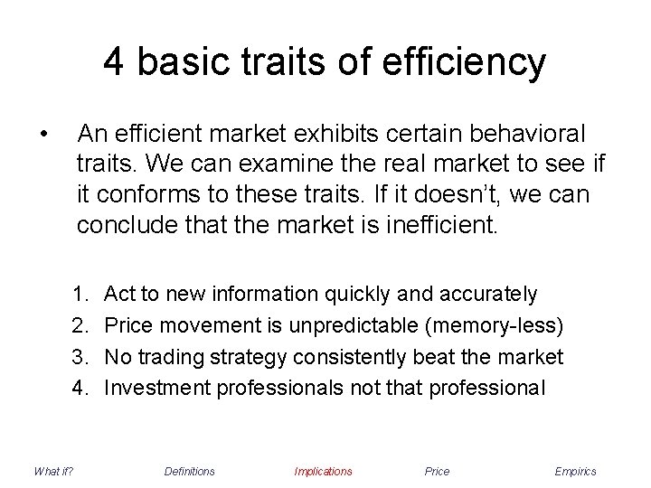 4 basic traits of efficiency • An efficient market exhibits certain behavioral traits. We