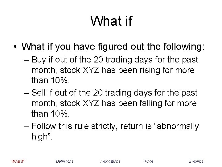 What if • What if you have figured out the following: – Buy if