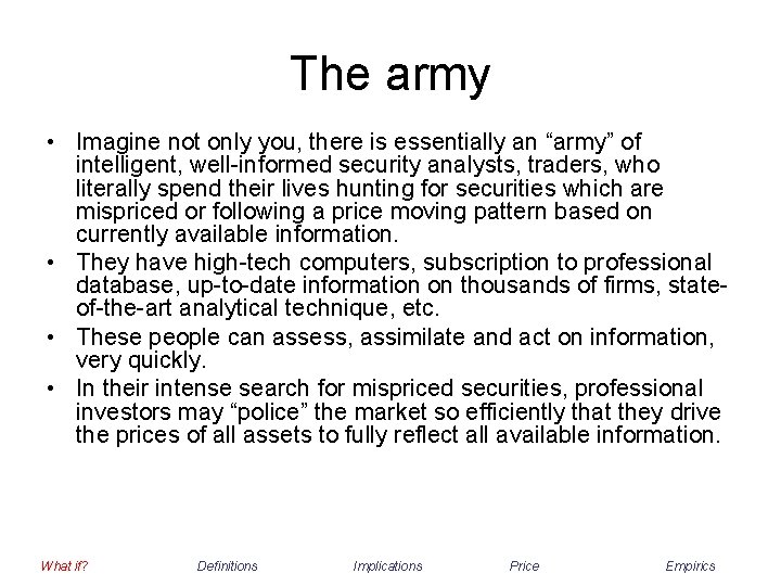 The army • Imagine not only you, there is essentially an “army” of intelligent,