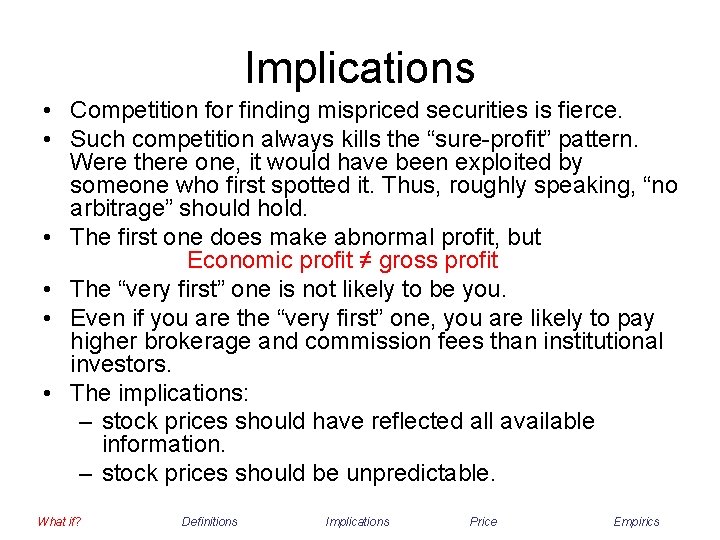 Implications • Competition for finding mispriced securities is fierce. • Such competition always kills